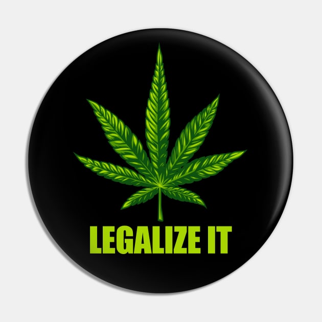 Legalize It Cannabis Leaf Graphic Pin by Made In Kush