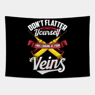 Don't Flatter Yourself I Was Looking At Your Veins Tapestry