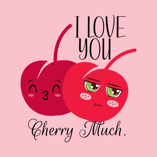 I love you cherry much by RoseaneClare 