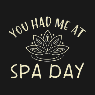 You Had Me At Spa Day Self-Care Relaxation T-Shirt