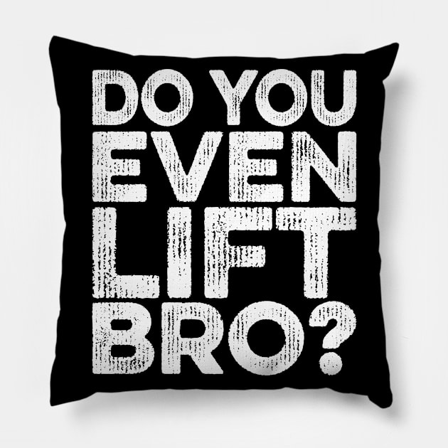 Do You Even Lift Bro Pillow by Eyes4