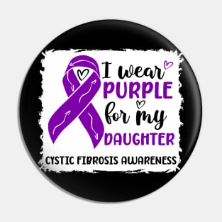 I Wear Purple For My Daughter Cystic Fibrosis Awareness Pin