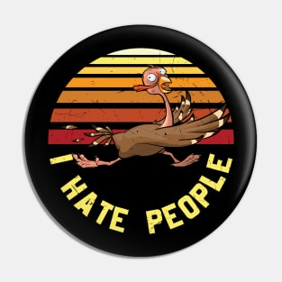 I Hate People Funny Turkey Thanksgiving Day Gift T-shirt Pin