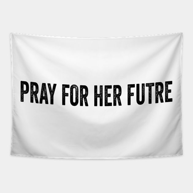 Pray for her future Tapestry by ARRIGO