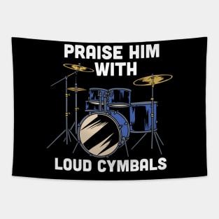 Praise him with loud cymbals - Funny Christian Drummer gift Tapestry