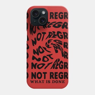 Do not regret Phone Case