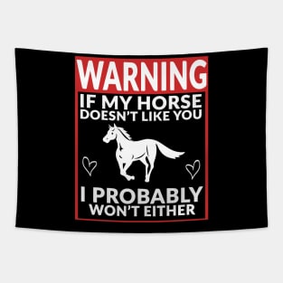 Warning If My Horse Doesn't Like You I Probably Won't Either Tapestry