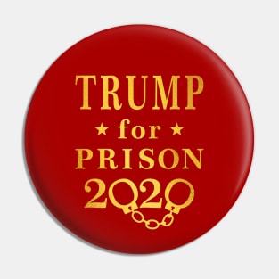 Gold Trump For Prison 2020 Pin