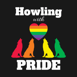 Howling With Pride Gay Pride Wolf Enthusiasts LGBTQIA gift T-Shirt