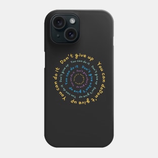 DON'T GIVE UP, YOU CAN DO IT Phone Case