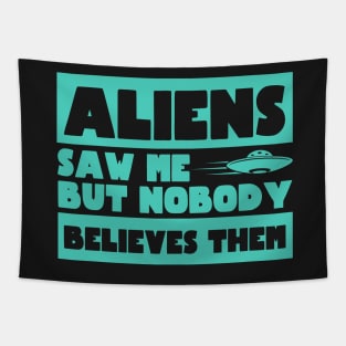 Aliens Saw Me But Nobody Believes Them Ufo Tapestry