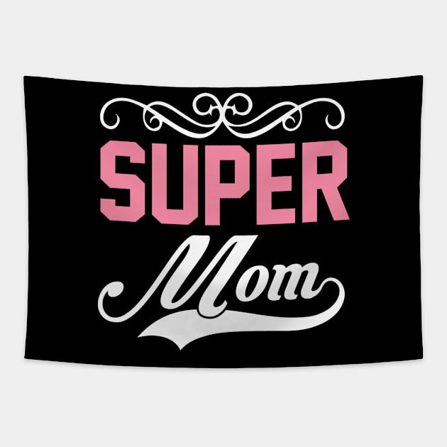 Super Mom T Shirt For Women Men Tapestry by Xamgi