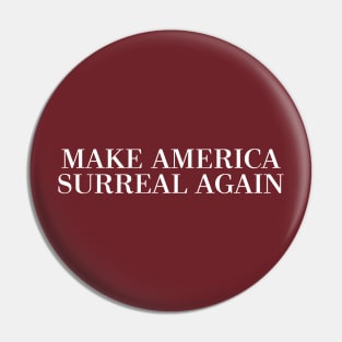 ††† MAKE AMERICA SURREAL AGAIN ††† Pin