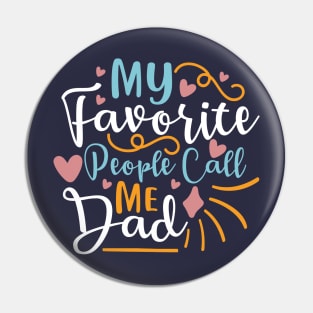 My favorite people call me dad | Gifts for dad | Father Shirts Pin