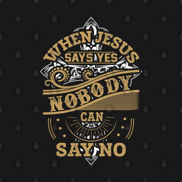 When Jesus Says Yes Nobody Can Say No Christian Gift by Merchweaver