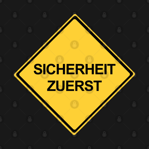 Safety First Sign in German, Sicherheit Zuerst by DiegoCarvalho