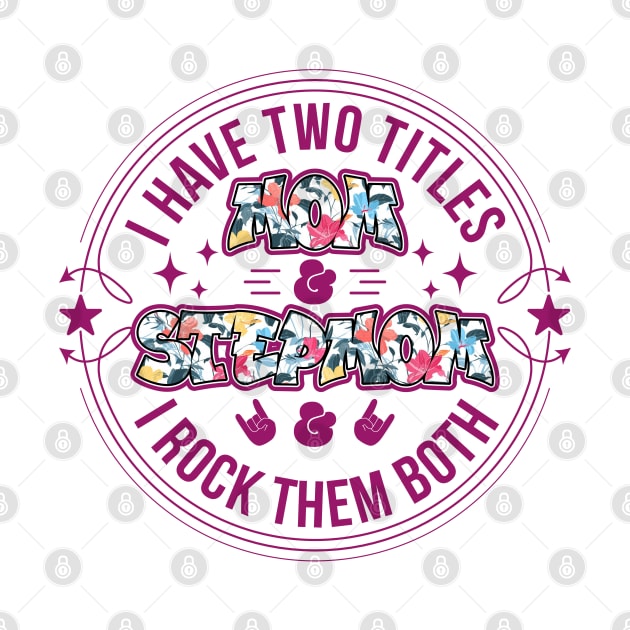 I have two titles Mom & Stepmom and I rock them both | Mother's Day Gift Ideas by GoodyBroCrafts