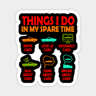 Things I Do in My Spare Time Car Enthusiast Funny Car Guy Magnet