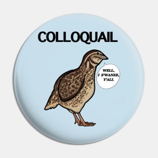 Colloquail (Small Print) Pin