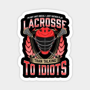 Rather Play Lacrosse Than Talk To Idiots Magnet