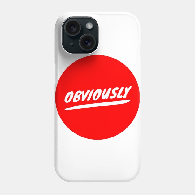 Obviously Phone Case by GMAT