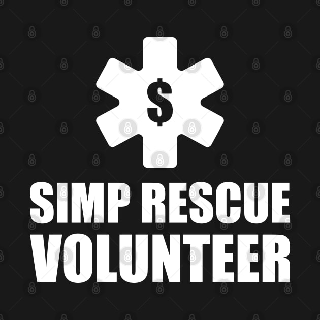 SIMP RESCUE VOLUNTEER - STOP SIMPING - ANTI SIMP series 8 WHITE by FOGSJ