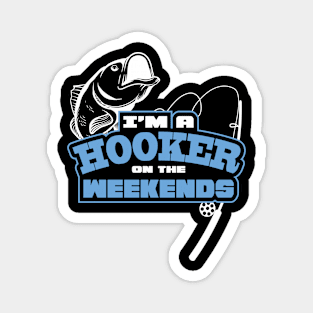 Funny Fishing Saying Im A Hooker On The Weekends Fisherman Graphic Magnet