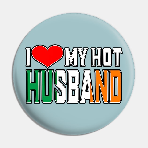 I Love My Hot Irish Husband Pin by Just Rep It!!