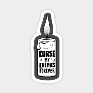 Curse My Enemies Forever Magnet