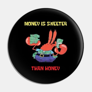 Mr Krabs Money is Sweeter than Honey T-Shirt Pin