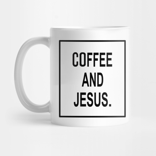 Coffee And Jesus Coffee And Jesus Mug Teepublic