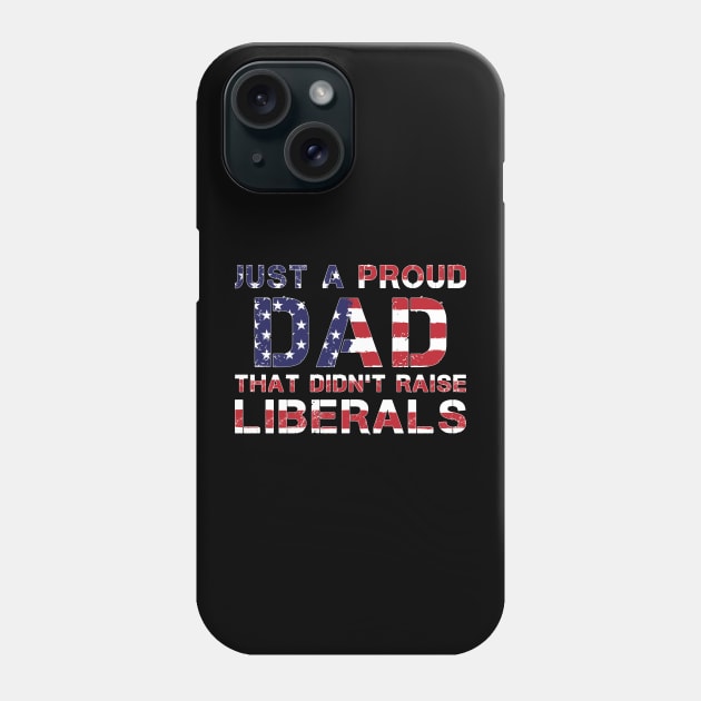 Just a dad trying not to raise Liberals Phone Case by SharleenV80