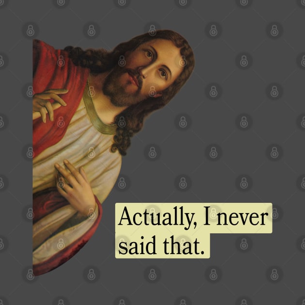 Jesus Never Said That