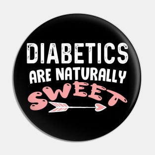 Diabetics are naturally sweet T-Shirt | Funny diabetes Pin