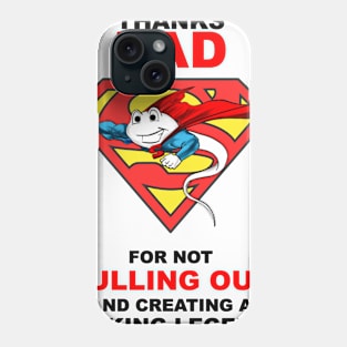 Super Sperm Thank Dad For Not Pulling Out and Creating A Fucking  Legend Phone Case