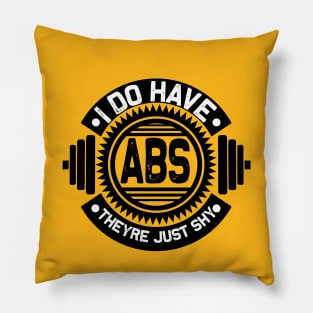 I Do Have ABS They Are Just Shy Pillow