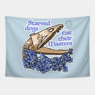 Starved dogs eat their masters Tapestry