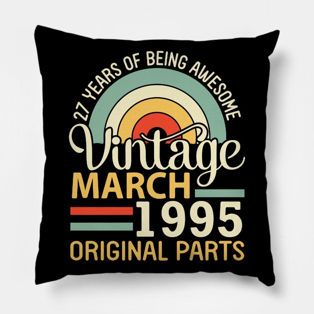 27 Years Being Awesome Vintage In March 1995 Original Parts Pillow by DainaMotteut