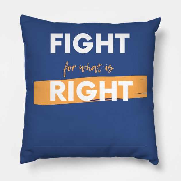 Fight for what's right Pillow by Adam7