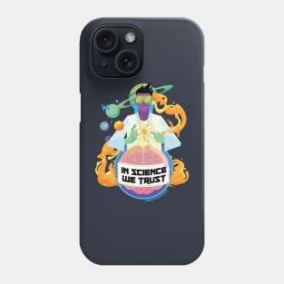 In Science We Trust Phone Case