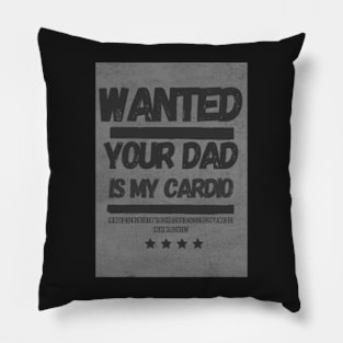 Your Dad Is My Cardio T-Shirt Pillow