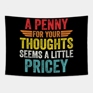 A Penny For Your Thoughts Seems A Little Pricey Tapestry