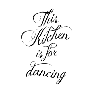 This kitchen is for dancing T-Shirt