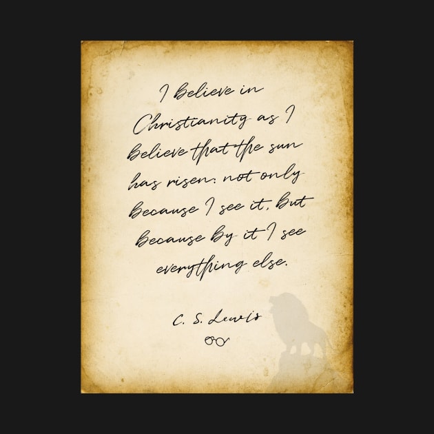 cs lewis quote, I believe in Christianity, Chronicles of Narnia author by BWDESIGN