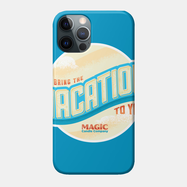 We Bring The Vacation To You - Magic Candle Company - Phone Case