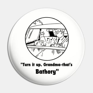 bathory, turn it up grandma Pin