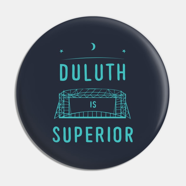 Duluth is Superior Pin by mjheubach