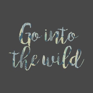 Travel - Go into the Wild T-Shirt