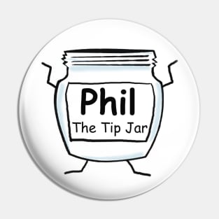 Phil the tip jar Pin