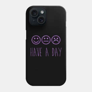 Have A Day Phone Case